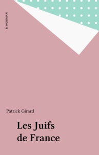 Patrick Girard - Les Juifs de France.