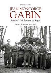 Patrick Glâtre - Jean Moncorgé Gabin acteur de la libération de Royan.