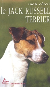 Patrick Glémas - Le Jack Russell Terrier - Un chien pour les familles avec enfants.