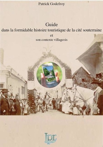 Patrick Godefroy - Guide dans la formidable histoire touristique de la Cité souterraine de Naours et son contexte villageois.