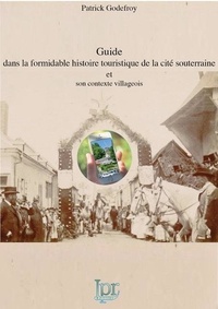Patrick Godefroy et Patrick Martin - Guide dans la formidable histoire touristique de la Cité souterraine de Naours.