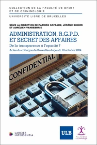 Administration, R.G.P.D. et secrets d'affaires