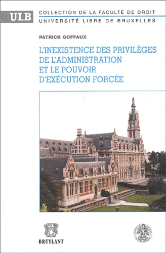Patrick Goffaux - L'Inexistence Des Privileges De L'Administration Et Le Pouvoir D'Execution Forcee.