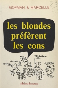 Patrick Gofman et Pierre Marcelle - Les blondes préfèrent les cons.