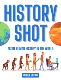  Patrick Gorsky - History Shot - About Human History in the World.