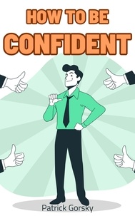  Patrick Gorsky - How To Be Confident?.