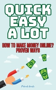  Patrick Gorsky - Quick Easy A Lot - How To Make Money Online? Proven Ways.