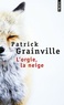 Patrick Grainville - L'orgie, la neige.