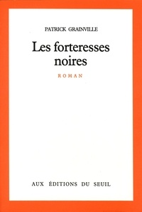 Patrick Grainville - Les Forteresses noires.