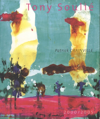 Patrick Grainville - Tony Soulié - 2000-2005.