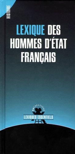 Patrick Griffonnet et Frédéric Munier - Lexique des hommes d'Etat français.