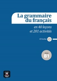 Patrick Guédon et Sylvie Poisson-Quinton - La grammaire du français en 40 leçons et 201 activités niveau B1. 1 CD audio