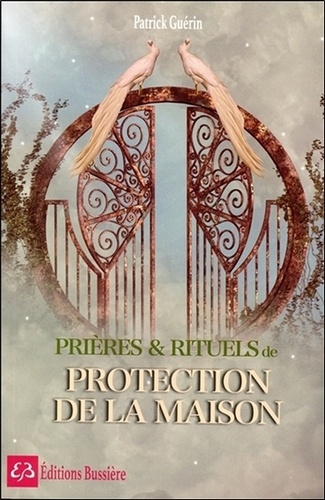 Patrick Guérin - Prières et rituels de protection de la maison.