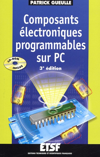 Patrick Gueulle - Composants électroniques programmables sur PC. 1 Cédérom