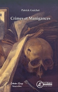 Patrick Guichet - Crimes et manigances.