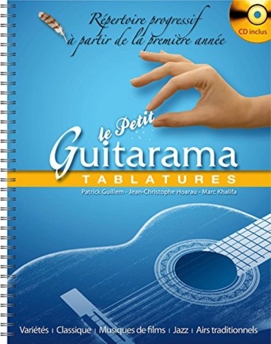 Patrick Guillem et Jean-Christophe Hoarau - Le Petit Guitarama : Tablatures - Répertoire progressif à partir de la première année. 1 CD audio