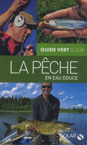 Patrick Guillotte et Pascal Lehérissier - La pêche en eau douce.