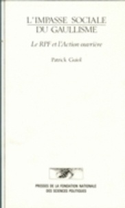 Patrick Guiol - L'impasse sociale du gaullisme - Le RPF et l'Action ouvrière.