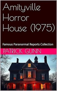 Amityville Horror House (1975) Famous Paranormal Reports Collection
