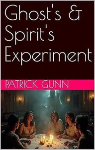 Ghost's &amp; Spirit's Experiment