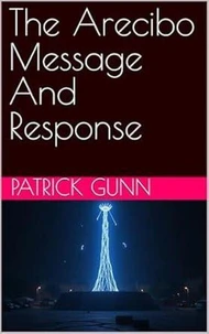 The Arecibo Message And Response