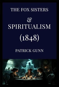 The Fox Sisters and Spiritualism (1848)