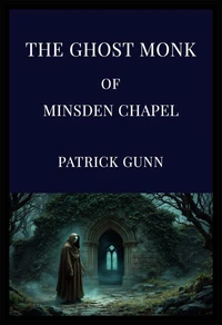 The Ghost Monk Of Minsden Chapel