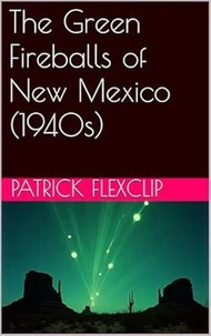 The Green Fireballs of New Mexico (1940s)