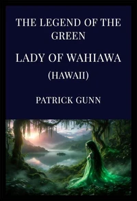The Legend Of The Green Lady Of Wahiawa (Hawaii)