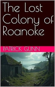 The Lost Colony of Roanoke