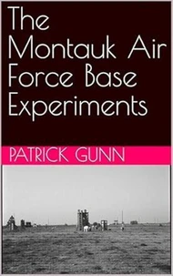 The Montauk Air Force Base Experiments