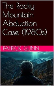 The Rocky Mountain Abduction Case (1980s)