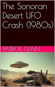 The Sonoran Desert UFO Crash (1980s)