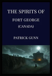 The Spirits Of Fort George (Canada)