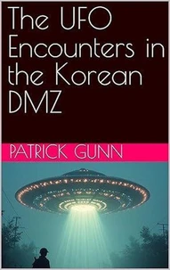 The UFO Encounters In The Korean DMZ