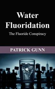 Water Fluoridation The Fluoride Conspiracy