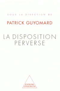 Patrick Guyomard - La disposition perverse - [colloque, 1er-2 février 1997.