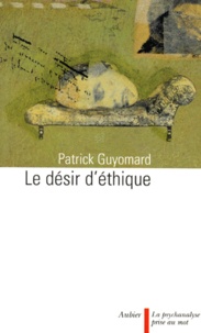 Patrick Guyomard - Le désir d'éthique.