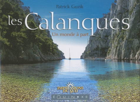 Patrick Guzik - Les Calanques - Un monde à part.