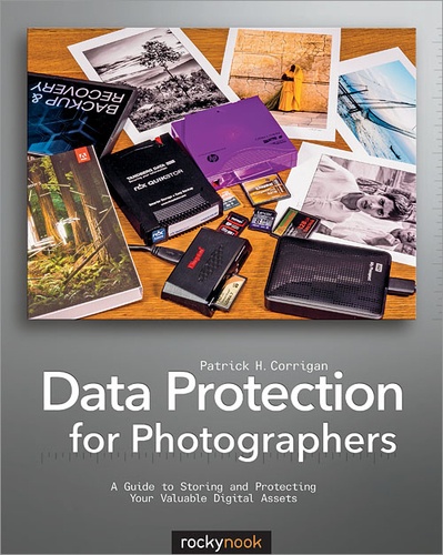 Patrick H. Corrigan - Data Protection for Photographers - A Guide to Storing and Protecting Your Valuable Digital Assets.