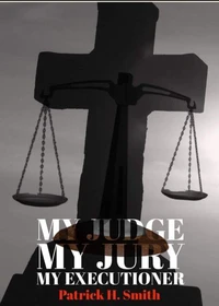 My Judge My Jury My Executioner