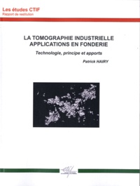 Patrick Hairy - La tomographie industrielle, applications en fonderie - Technologie, principe et apports.