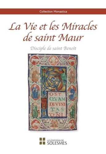 La Vie et les miracles de saint Maur. Disciple de saint Benoît