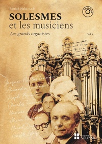 Patrick Hala - Solesmes et les musiciens - Volume 4, Les grands organistes. 1 CD audio