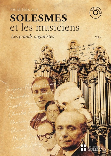 Solesmes et les musiciens. Volume 4, Les grands organistes  avec 1 CD audio