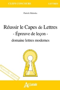 Patrick Haluska - Réussir le Capes de Lettres - Epreuve de leçon - Domaine lettres modernes.
