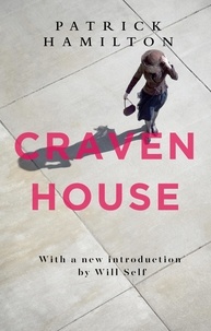 Patrick Hamilton et Will Self - Craven House.