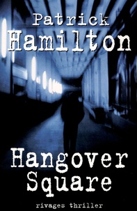 Patrick Hamilton - Hangover Square.