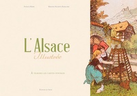 Patrick Hamm et Martine Nusswitz-Kaercher - L'Alsace illustrée à travers les cartes postales.