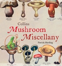 Patrick Harding - Collins Mushroom Miscellany.